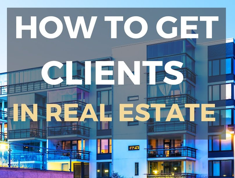 Tips on How to Get Clients in Real Estate